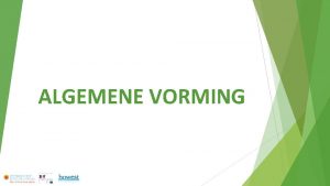 ALGEMENE VORMING Inhoud infosessie managementteam 1 Visieontwikkeling 2