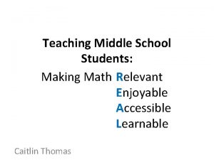 Teaching Middle School Students Making Math Relevant Enjoyable