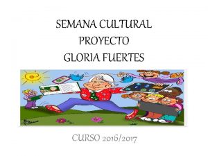 SEMANA CULTURAL PROYECTO GLORIA FUERTES CURSO 20162017 La