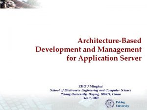 ArchitectureBased Development and Management for Application Server ZHOU