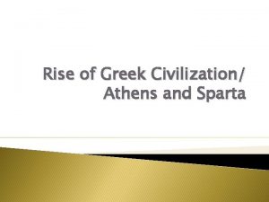 Rise of Greek Civilization Athens and Sparta Geography