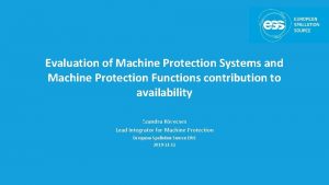 Evaluation of Machine Protection Systems and Machine Protection