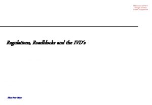 Regulations Roadblocks and the IVDs KlausPeter Sieber Regulations