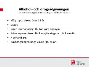 Alkohol och drogrdgivningen Socialtjnstens ppenvrdsbehandling fr missbrukberoende Mlgrupp