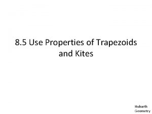 8 5 Use Properties of Trapezoids and Kites