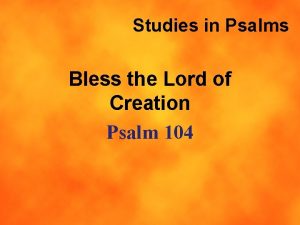 Studies in Psalms Bless the Lord of Creation