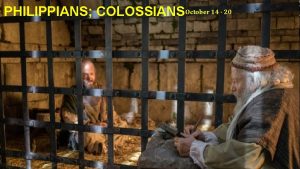 PHILIPPIANS COLOSSIANS October 14 20 INVITE SHARING Ask