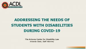 ADDRESSING THE NEEDS OF STUDENTS WITH DISABILITIES DURING