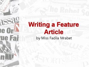 Writing a Feature Article by Miss Fadila Mrabet