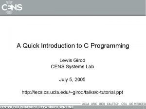 A Quick Introduction to C Programming Lewis Girod