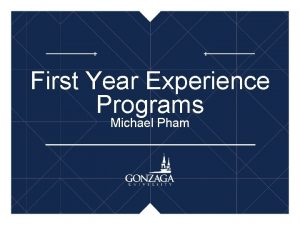 First Year Experience Programs Michael Pham What is