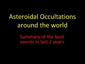 Asteroidal Occultations around the world Summary of the