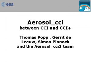 Aerosolcci between CCI and CCI Thomas Popp Gerrit Aerosolcci between CCI and CCI Thomas Popp Gerrit