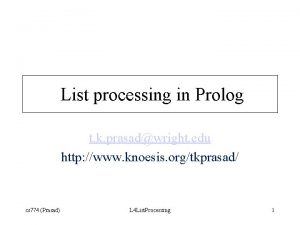 List processing in Prolog t k prasadwright edu