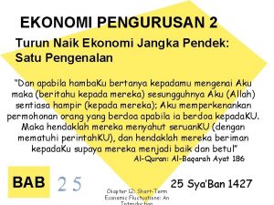 EKONOMI PENGURUSAN 2 Turun Naik Ekonomi Jangka Pendek