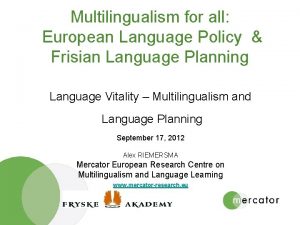 Multilingualism for all European Language Policy Frisian Language