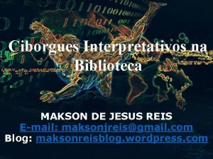 Ciborgues Interpretativos na Biblioteca MAKSON DE JESUS REIS
