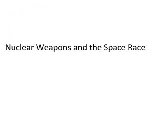 Nuclear Weapons and the Space Race Nuclear Technology