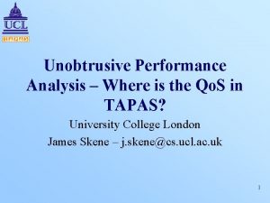Unobtrusive Performance Analysis Where is the Qo S