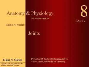 Anatomy Physiology SECOND EDITION Elaine N Marieb Joints