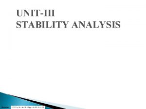 UNITIII STABILITY ANALYSIS Illustrations The Stability of Linear