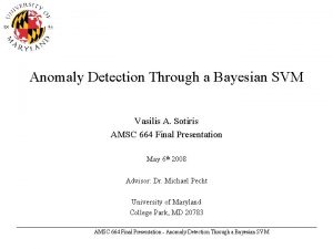 Anomaly Detection Through a Bayesian SVM Vasilis A