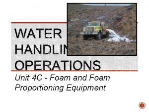 Unit 4 C Foam and Foam Proportioning Equipment