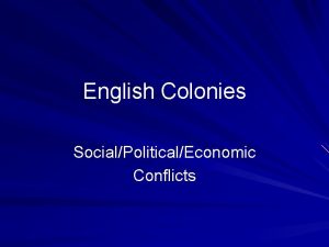 English Colonies SocialPoliticalEconomic Conflicts Another Essay Topic Though