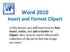 Word 2010 Insert and Format Clipart In this