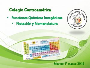 Colegio Centroamrica Funciones Qumicas Inorgnicas Notacin y Nomenclatura