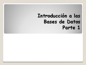 Introduccin a las Bases de Datos Parte 1