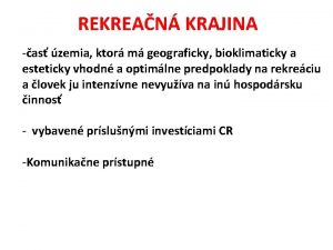 REKREAN KRAJINA as zemia ktor m geograficky bioklimaticky