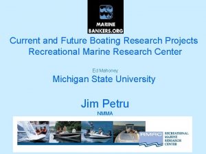 Current and Future Boating Research Projects Recreational Marine