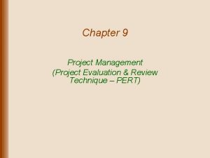 Chapter 9 Project Management Project Evaluation Review Technique