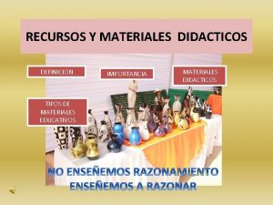 RECURSOS Y MATERIALES DIDACTICOS DEFINICION TIPOS DE MATERIALES