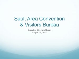 Sault Area Convention Visitors Bureau Executive Directors Report