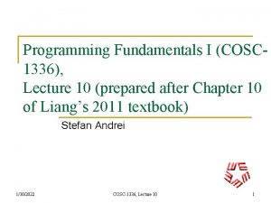 Programming Fundamentals I COSC 1336 Lecture 10 prepared