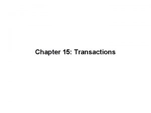 Chapter 15 Transactions Chapter 15 Transactions n Transaction