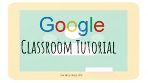 Google Classroom Tutorial ADAM WHITE GABRIELLE NESTOR Main