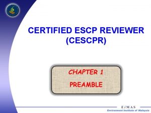 CERTIFIED ESCP REVIEWER CESCPR CHAPTER 1 PREAMBLE 1