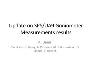 Update on SPSUA 9 Goniometer Measurements results A