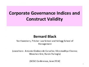 Corporate Governance Indices and Construct Validity Bernard Black