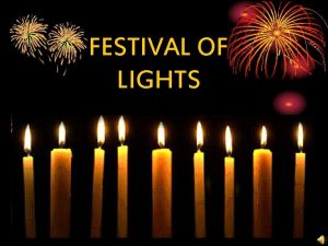 FESTIVAL OF LIGHTS Diwali As it symbolizes victory