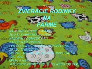 ZVIERACIE RODINKY NA FARME NA JEDNEJ VEKEJ FARME