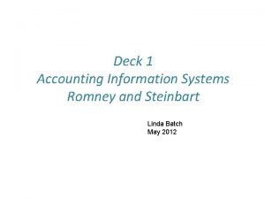 Deck 1 Accounting Information Systems Romney and Steinbart