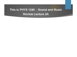 This is PHYS 1240 Sound and Music Review