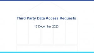 Third Party Data Access Requests 16 December 2020