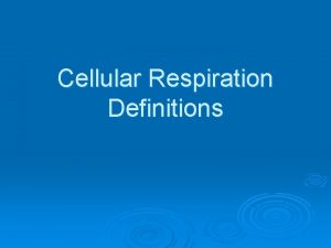 Cellular Respiration Definitions Foldable Aerobic respiration Anaerobic Respiration