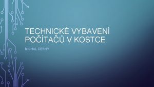 TECHNICK VYBAVEN POTA V KOSTCE MICHAL ERN ZKLADN