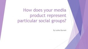 How does your media product represent particular social